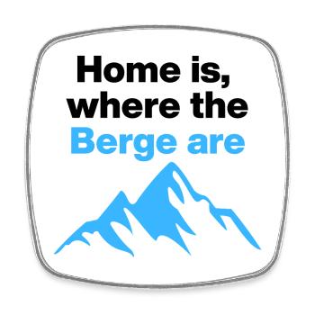 Home is where the Berge are. Freedom, Freeitime - Square fridge magnet - white - Front