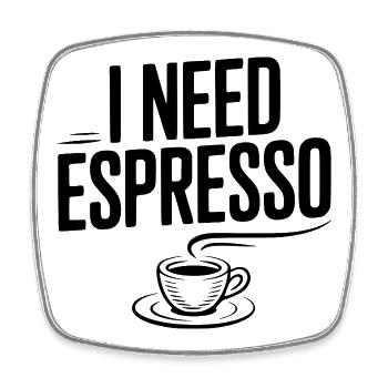 I Need Espresso - Square fridge magnet - white - Front