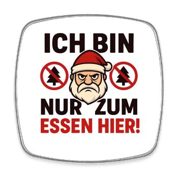 I'm only here to eat Anti Christmas - Square fridge magnet - white - Front