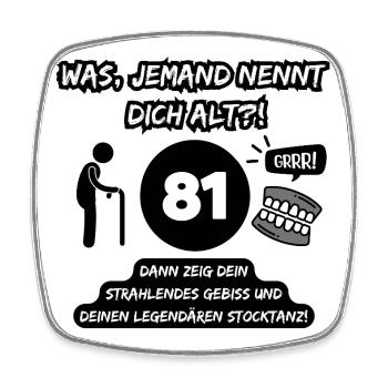 81 und legendär: Gebiss raus, Stocktanz an! - Viereckiger Kühlschrankmagnet - Weiß - Vorne