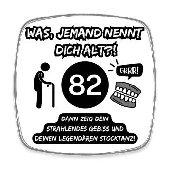 82 and legendary: Teeth out, stick dancing on! - Square fridge magnet - white - Front