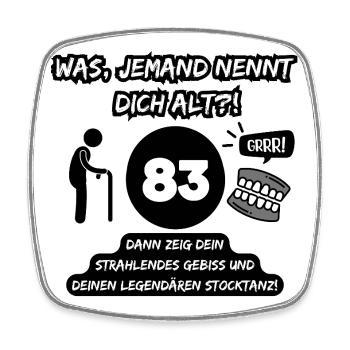 83 and legendary: Bit out, stick dancing on! - Square fridge magnet - white - Front