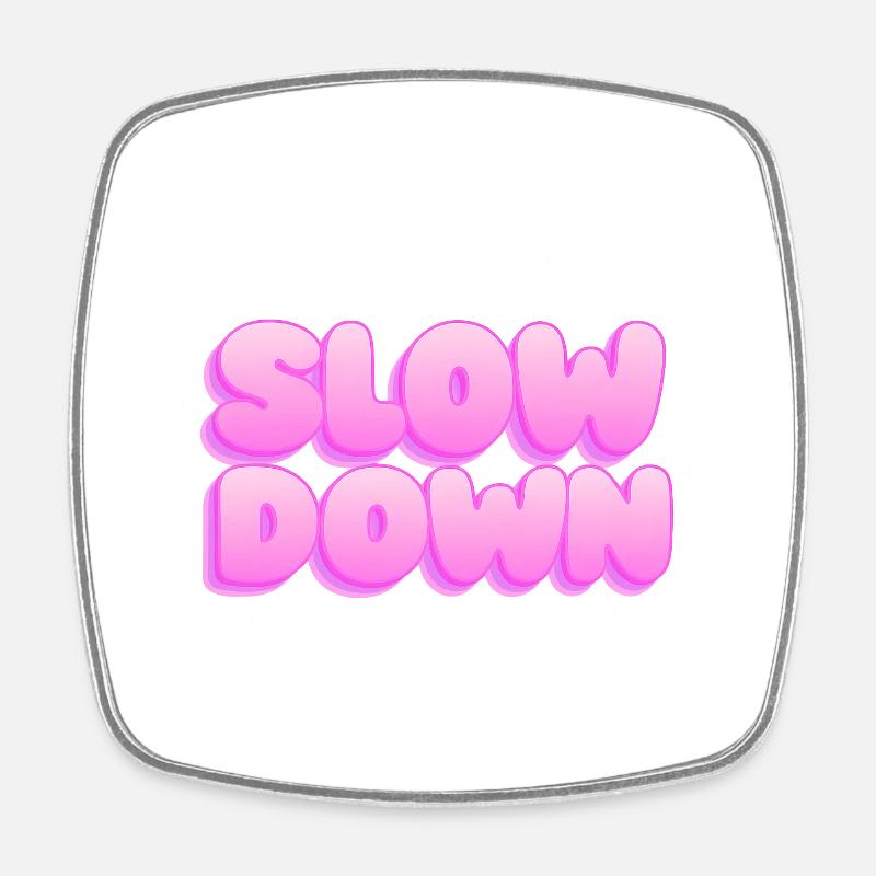 Slow down - Square fridge magnet - white