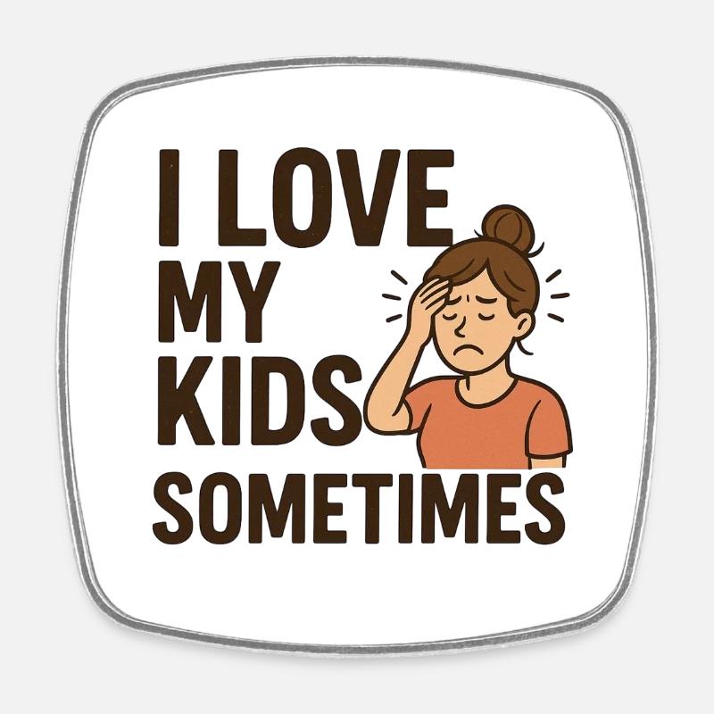 Manchmal liebe ich meine Kinder - Viereckiger Kühlschrankmagnet - Weiß
