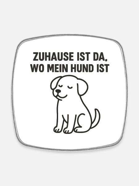 Home is where my dog is - Square fridge magnet - white