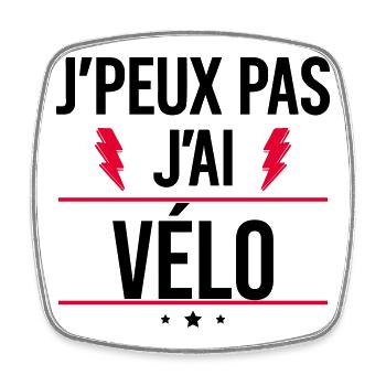 J’peux pas j’ai vélo Humour Vélo - Magnet carré - blanc - Devant