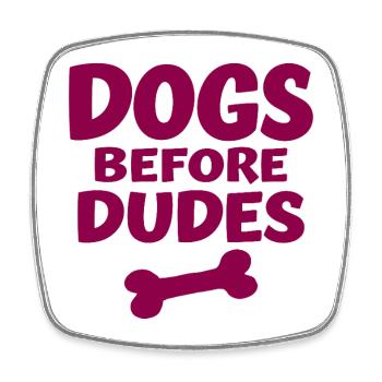 Dogs Before Dudes Dog Love Statement - Square fridge magnet - white - Front
