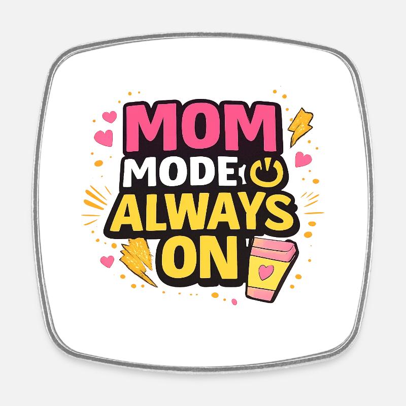 Mom Mode Always On – Design Statement Drôle de Maman - Magnet carré - blanc