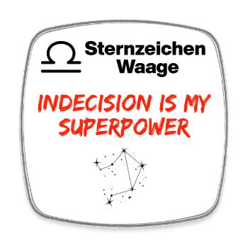 Sternzeichen Waage – Indecision Is My Superpower - Viereckiger Kühlschrankmagnet - Weiß - Vorne