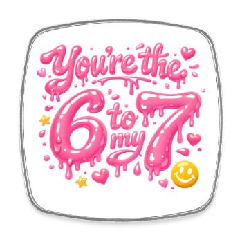 You're the 6 to my 7 - Square fridge magnet - white - Front