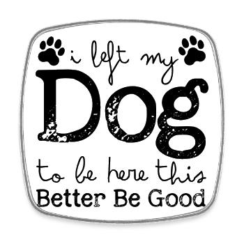 Ich habe meinen Hund zurückgelassen, um hier zu sein. Das sollte besser gut sein. - Viereckiger Kühlschrankmagnet - Weiß - Vorne