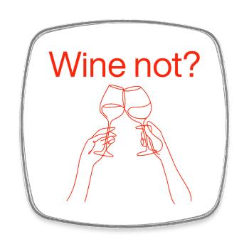 Wine not? – Cheers to Life, Wine Lover - Square fridge magnet - white - Front