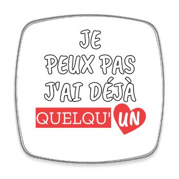 Je peux pas j'ai déjà quelqu'un - Magnet carré - blanc - Devant