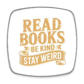 Bücher lesen, freundlich sein, seltsam bleiben – Cool Book Lover - Viereckiger Kühlschrankmagnet - Weiß - Vorne