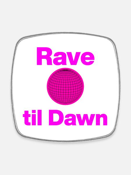 Rave jusqu’à l’aube – Lumière rose mondiale ! - Magnet carré - blanc