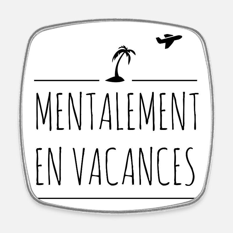 Mentalement en vacances - Square fridge magnet - white