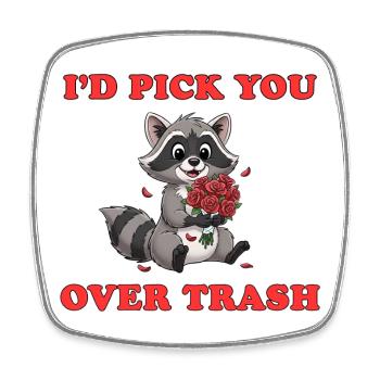 I'd Pick You Over Trash - Cute Cartoon Raccoon - Square fridge magnet - white - Front