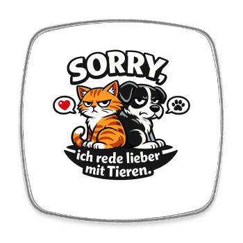 Sorry I Prefer To Talk To Animals T-Shirt - Square fridge magnet - white - Front