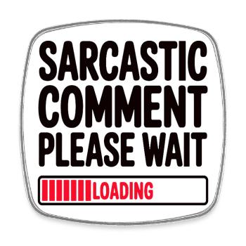 Sarcastic Comment Please Wait Humor Statement - Viereckiger Kühlschrankmagnet - Weiß - Vorne