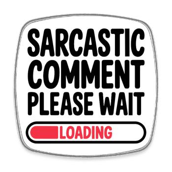 Sarcastic Comment Please Wait Humor Statement - Viereckiger Kühlschrankmagnet - Weiß - Vorne
