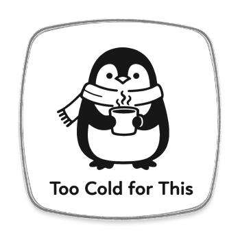 Too cold for that - penguin with hot drink - Square fridge magnet - white - Front