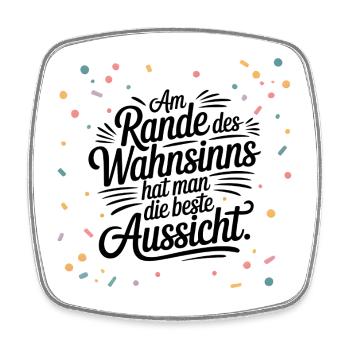 Am Rande des Wahnsinns hat man die beste Aussicht - Viereckiger Kühlschrankmagnet - Weiß - Vorne