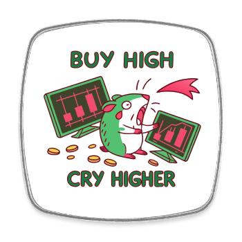 Buy High -Cry Higher: Investor, Crypto Aktien Meme - Viereckiger Kühlschrankmagnet - Weiß - Vorne