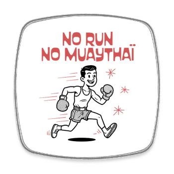 NO RUN NO MUAYTHAI - Square fridge magnet - white - Front