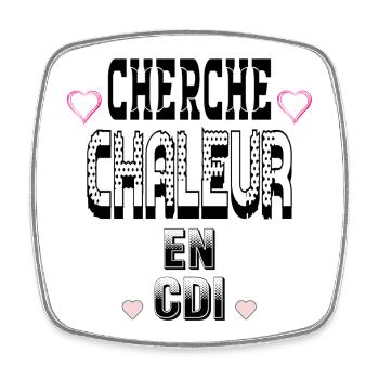 Cherche Chaleur en CDI - Magnet carré - blanc - Devant