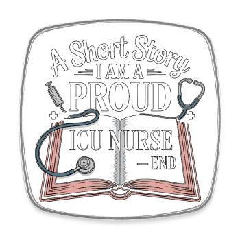 ICU Nurse A Short Story I Am A Registered Nurse - Square fridge magnet - white - Front