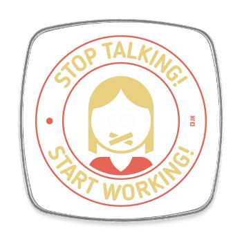 Stop Talking! Start Working! (Woman / 3C) - Square fridge magnet - white - Front