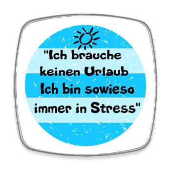 I don't need a vacation – stress look - Square fridge magnet - white - Front