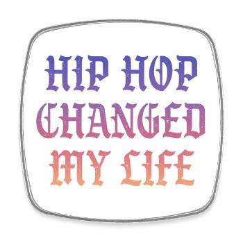Hip Hop changed my Life - Square fridge magnet - white - Front