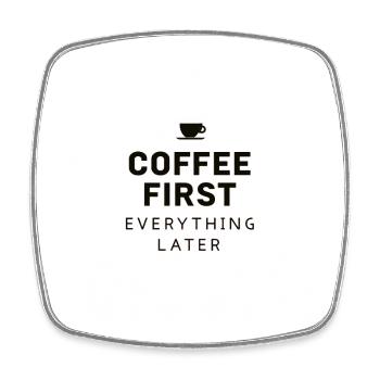 Coffee First, Everything Later – Lustig Kaffee - Viereckiger Kühlschrankmagnet - Weiß - Vorne