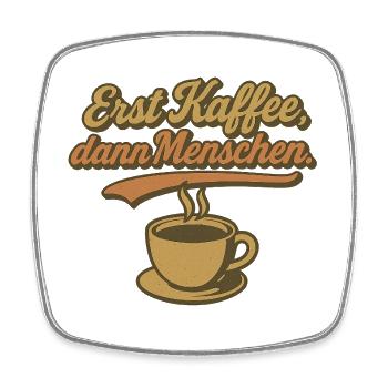 Erst Kaffee, dann Menschen - Viereckiger Kühlschrankmagnet - Weiß - Vorne