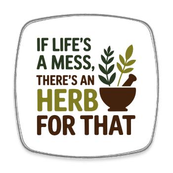 Herbalist Life's A Mess Herb For That Professional - Square fridge magnet - white - Front
