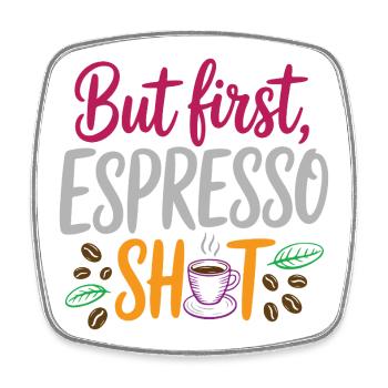 But first espresso shot - Square fridge magnet - white - Front