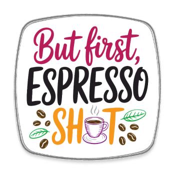But first espresso shot - Square fridge magnet - white - Front