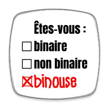 ÊTES-VOUS BINAIRE, NON BINAIRE, BINOUSE !  - Magnet carré - blanc - Devant