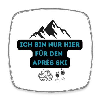 Ich bin nur hier fürs Après Ski - Viereckiger Kühlschrankmagnet - Weiß - Vorne