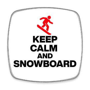RESTE CALME ET FAIS DU SNOWBOARD ! PLAISIR SUR LES PISTES ET PLAISIR EN CABANE - Magnet carré - blanc - Devant