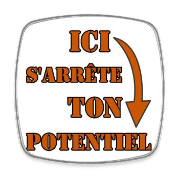 ICI S’ARRÊTE TON POTENTIEL. - Magnet carré - blanc - Devant