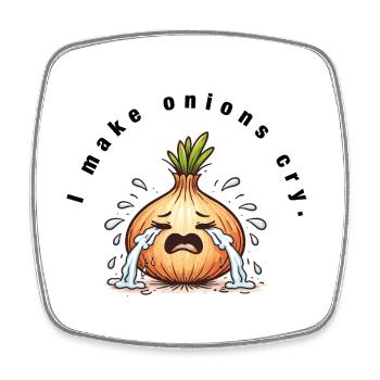 I make onions cry – Lustiger Küchen Spruch - Viereckiger Kühlschrankmagnet - Weiß - Vorne