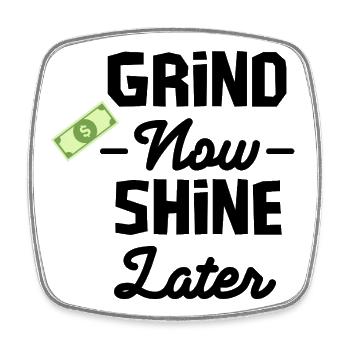 Grind Now, Shine Later – Motivational Hustle T-Shi - Square fridge magnet - white - Front