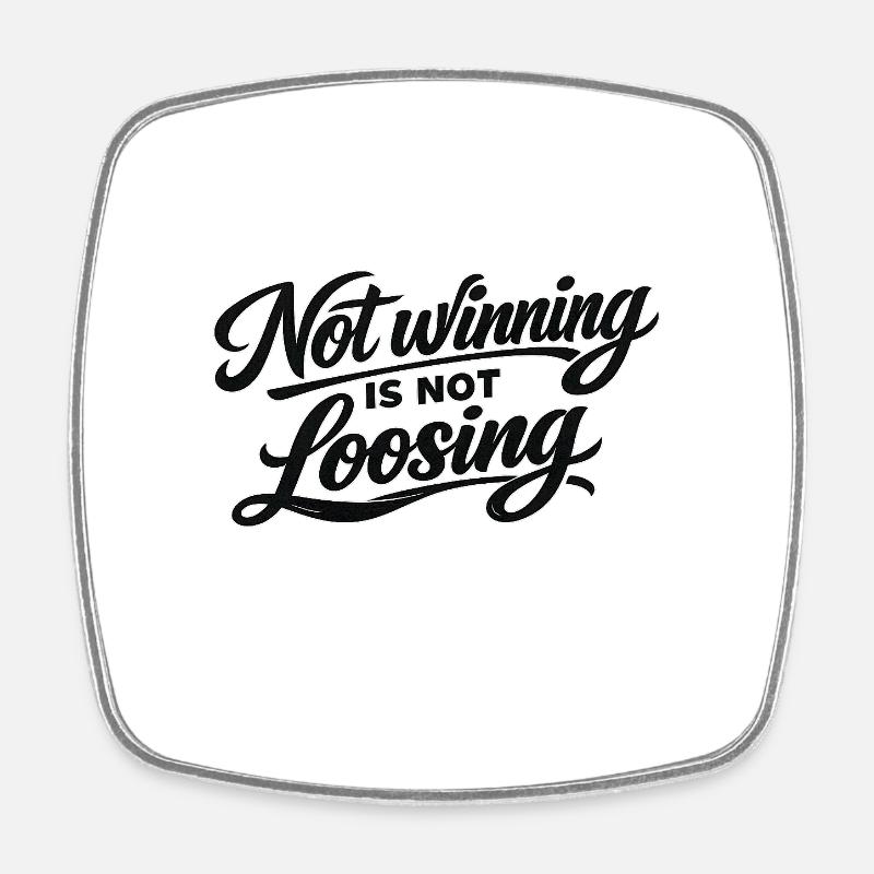 Not Winning Is Not Losing - Viereckiger Kühlschrankmagnet - Weiß