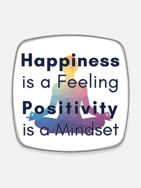 Happiness is a Feeling Positivity is a Mindset - Square fridge magnet - white