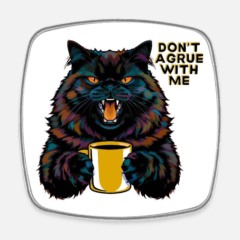 Chat avec la phrase « Ne discute pas avec moi » - Magnet carré - blanc