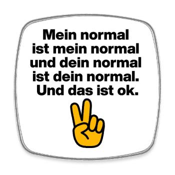 MY NORMAL IS MY NORMAL, YOURS IS ALL OK ✌️ - Square fridge magnet - white - Front