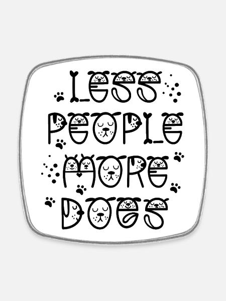 Less_people_more_dogs - Square fridge magnet - white
