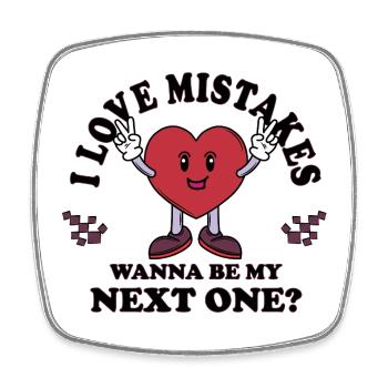 I Love Mistakes – Funny Single Flirt Saying - Square fridge magnet - white - Front